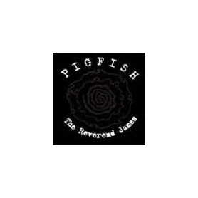 PIGFISH the reverend james CD
