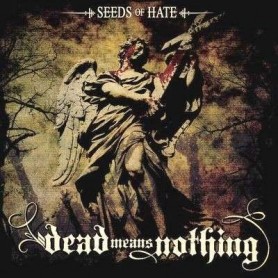 DEAD MEANS NOTHING seeds of hate CD