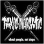 TOXIC NARCOTIC shoot people not dope CD