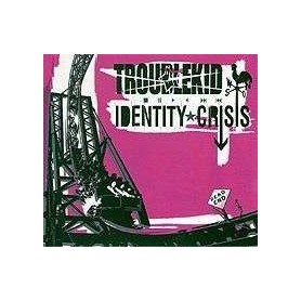 TROUBLEKID identity crisis CD