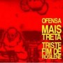 OFENSA - MAIS TRETA - TRISTE FIM DE ROSILENE split CD