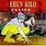 EHUN KILO - ESAIEK. .. - CD