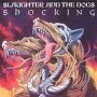 SLAUGHTER AND THE DOGS shocking CD