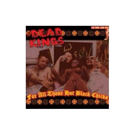 Dead Kings - For All Those Hot Black Chicks CD
