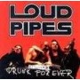 LOUD PIPES drunk forever CD