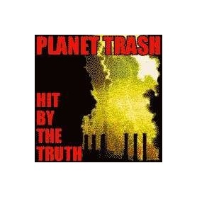 PLANET TRASH hit by the truth CD