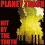 PLANET TRASH hit by the truth CD