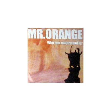 MR ORANGE -who can understand it-  CD