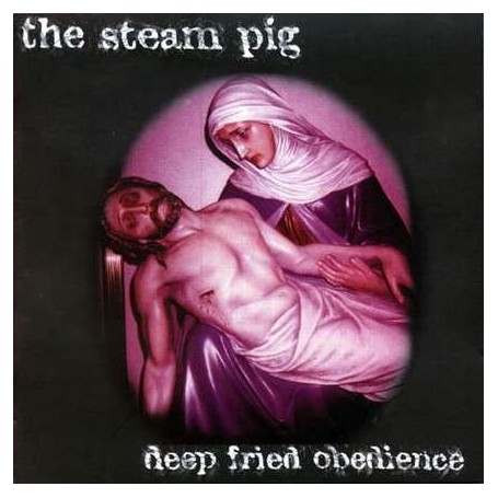THE STEAM PIG deep fried obedience CD