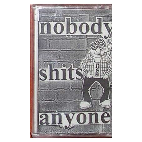 NOBODY SHITS ANYONE idem MC