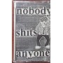 NOBODY SHITS ANYONE idem MC