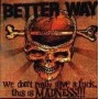 Better Way - We don't really give a fuck... this is Madness  CD