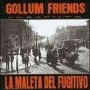 GOLLUM FRIENDS la maleta del fugitivo CD