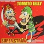 TOMATO JELLY - SUPER STRAW -split- MCD