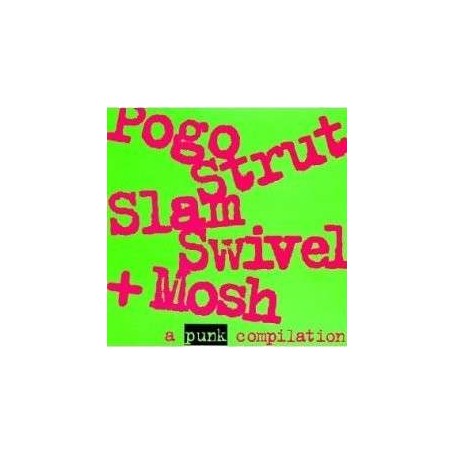 Pogo Strut Slam Swivel & Mosh - A punk compilation- CD