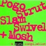 Pogo Strut Slam Swivel & Mosh - A punk compilation- CD