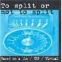 TO SPLIT OR NOT TO SPLIT. BASED ON A LIE- NBP- VIRTUAL CD