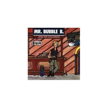 Mr Bubble B And The Coconuts - Bum CD