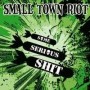 SMALL TOWN RIOT - Some serious shit CD