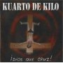 KUARTO DE KILO. DIOS, QUE CRUZ CD