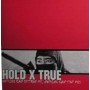 HOLD X TRUE nothing can.. CD