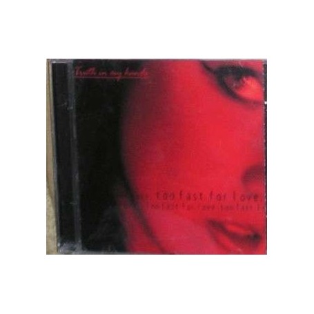 TRUTH IN MY HANDS too fast for love CD