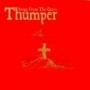 Thumper  Songs froms the Grave"  CD"