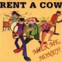 Rent A Cow - Milk Me, Honey CD