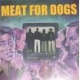 MEAT FOR DOGS idem CD