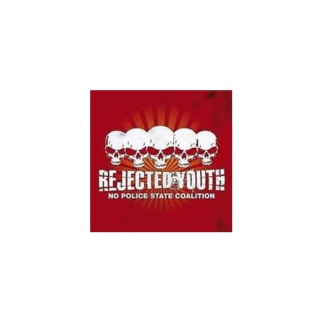 REJECTED YOUTH no police state coalition CD