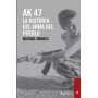 AK 47 - LA HISTORIA DEL ARMA DEL PUEBLO libro