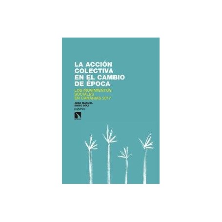 ACCION COLECTIVA EN EL CAMBIO DE EPOCA, LA - LOS MOVIMIENTOS SOCIALES EN CANARIAS 2017 libro