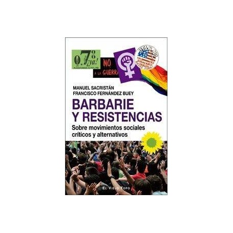 BARBARIE Y RESISTENCIAS - SOBRE MOVIMIENTOS SOCIALES CRITICOS Y ALTERNATIVOS libro