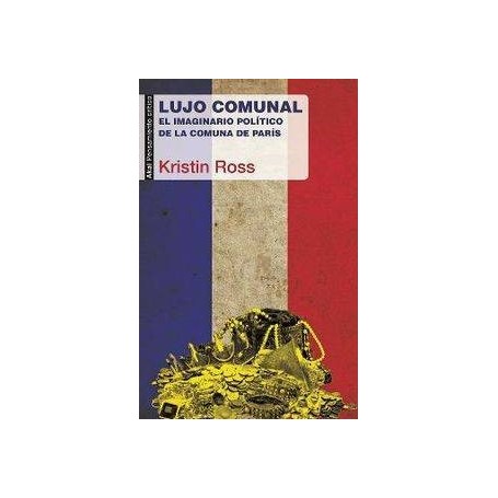 LUJO COMUNAL - EL IMAGINARIO POLITICO DE LA COMUNA DE PARIS libro