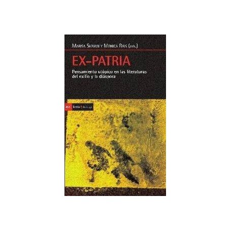 EX-PATRIA - PENSAMIENTO UTOPICO EN LAS LITERATURAS DEL EXILIO Y LA DIASPORA libro