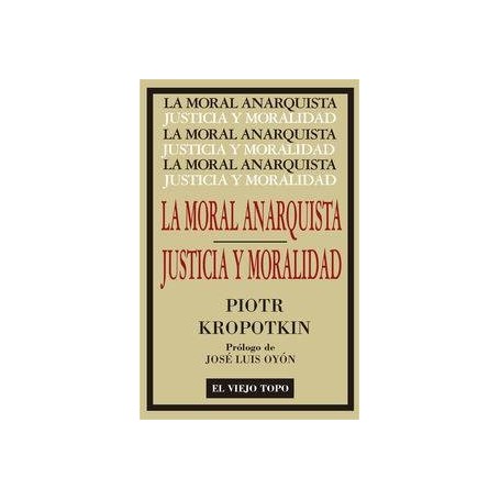 MORAL ANARQUISTA, LA - SEGUIDO POR JUSTICIA Y MORALIDAD libro