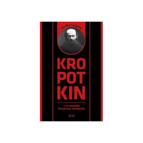 KROPOTKIN Y LA TRADICION INTELECTUAL ANARQUISTA libro