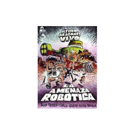 ULTIMO ARAGONES VIVO, EL 2 - LA AMENAZA ROBOTICA libro