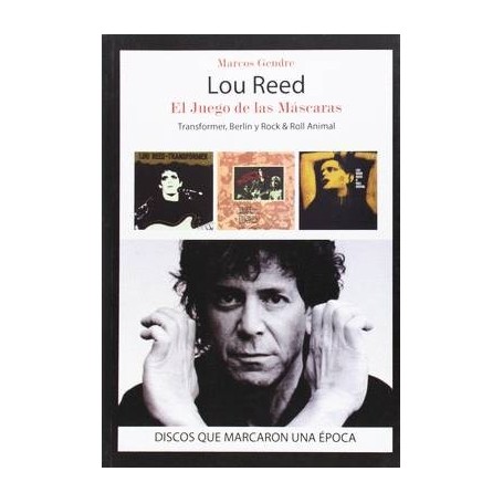 LOU REED - EL JUEGO DE LAS MASCARAS - TRANSFORMER, BERLIN Y ROCK & ROLL ANIMAL