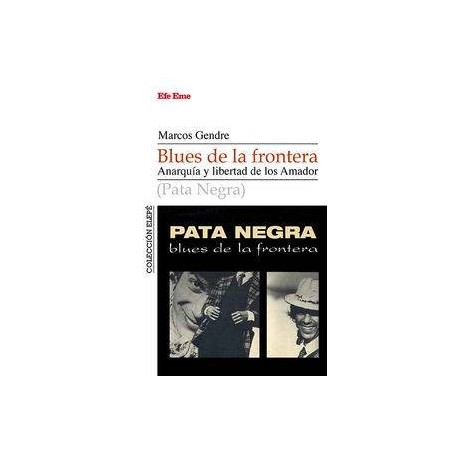 BLUES DE LA FRONTERA - ANARQUIA Y LIBERTADA DE LOS AMADOR libro