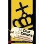 CRUZ Y LA CORONA, LA - LAS DOS HIPOTECAS DE LA HISTORIA DE ESPAÑA libro