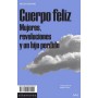 CUERPO FELIZ - MUJERES, REVOLUCIONES Y UN HIJO PERDIDO libro