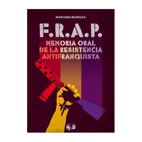 F. R. A. P. - MEMORIA ORAL DE LA RESISTENCIA ANTIFRANQUISTA