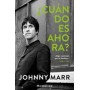 MARR, JOHNNY - CUANDO ES AHORA libro