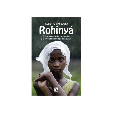 ROHINYA - EL DRAMA DE LOS INNOMBRABLES Y LA LEYENDA DE AUNG SAN SUU KYI libro