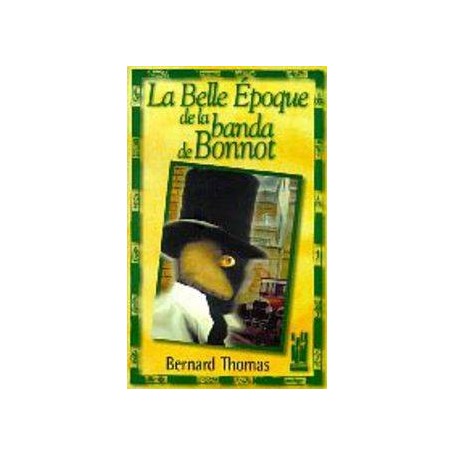 BELLE EPOQUE DE LA BANDA DE BONNOT, LA libro