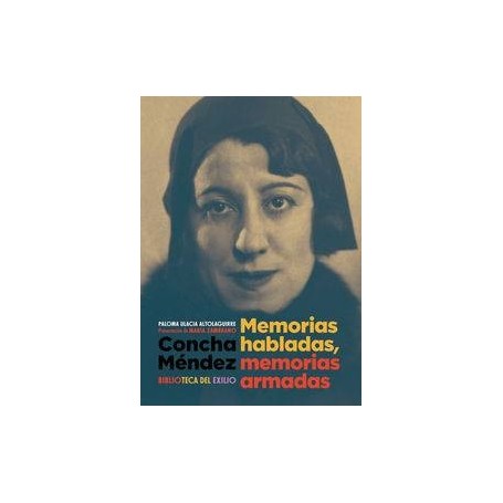 CONCHA MENDEZ. MEMORIAS HABLADAS, MEMORIAS ARMADAS libro