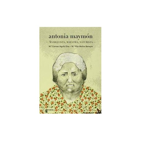 ANTONIA MAYMON - ANARQUISTA, MAESTRA, NATURISTA libro