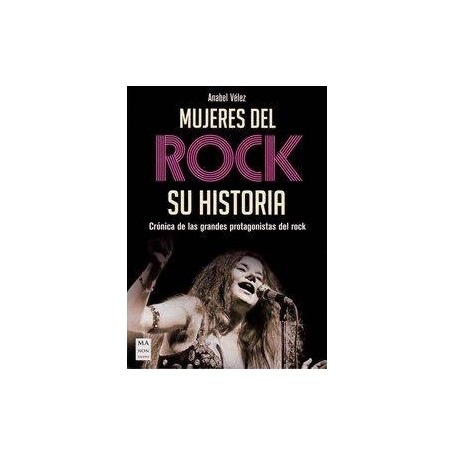 MUJERES DEL ROCK - CRONICA DE LAS GRANDES PROTAGONISTAS DEL ROCK libro