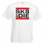 Skate or die